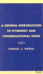 A General Introduction To Hymnody And Congregational Song