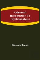 A General Introduction To Psychoanalysis