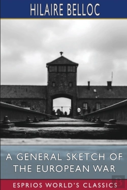 Bertrand.pt - A General Sketch Of The European War (Esprios Classics)