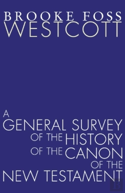 Bertrand.pt - A General Survey Of The History Of The Canon Of The New Testament