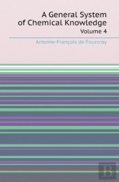 A General System Of Chemical Knowledge Volume 4
