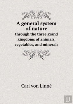 Bertrand.pt - A General System Of Nature Through The Three Grand Kingdoms Of Animals, Vegetables, And Minerals
