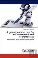 A Generic Architecture For Ea''Government And Ea''Democracy