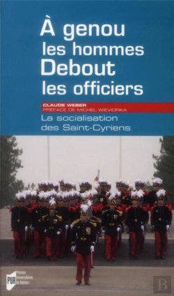 Bertrand.pt - À Genoux Les Hommes ; Debout Les Officiers ; La Socialisation Des Saint-Cyriens