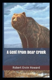A Gent From Bear Creek Annotated