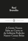 A Gente Nunca Sabe ao Certo se da Infâmia Poderão Nascer Coisas Belas