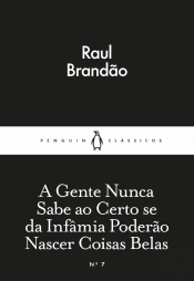 A Gente Nunca Sabe ao Certo Se da Infâmia Poderão Nascer Coisas Belas