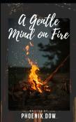 A Gentle Mind On Fire
