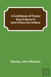 A Gentleman Of France: Being The Memoirs