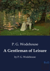 A Gentleman Of Leisure - By P G Wodehouse