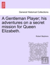 A Gentleman Player; His Adventures On A