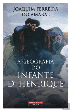 Bertrand.pt - A Geografia do Infante D. Henrique