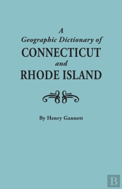 Bertrand.pt - A Geographic Dictionary Of Connecticut And Rhode Island. Two Volumes In One