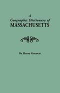 A Geographic Dictionary Of Massaschusetts. U.S. Geological Survey, Bulletin No. 116