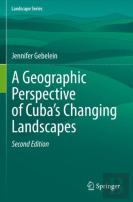 A Geographic Perspective Of Cubaâ€™S Changing Landscapes