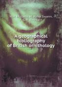 A Geographical Bibliography Of British Ornithology