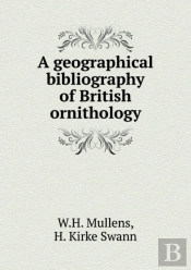 A Geographical Bibliography Of British Ornithology