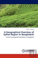 A Geographical Overview Of Sylhet Region In Bangladesh