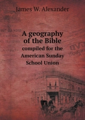 A Geography Of The Bible Compiled For The American Sunday School Union