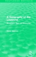A Geography Of The Lifeworld (Routledge Revivals)