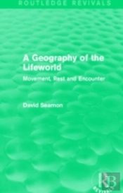 A Geography Of The Lifeworld (Routledge Revivals)