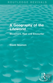 A Geography Of The Lifeworld (Routledge Revivals)
