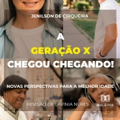 A Geração X Chegou Chegando! Novas Perspectivas Para A Melhor Idade
