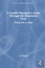 A Gestalt Therapistâ€™S Guide Through The Depressive Field