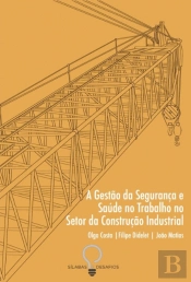 A Gestão da Segurança e Saúde no Trabalho no Setor da Construção Industrial