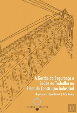 Bertrand.pt - A Gestão da Segurança e Saúde no Trabalho no Setor da Construção Industrial