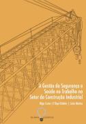 A Gestão da Segurança e Saúde no Trabalho no Setor da Construção Industrial