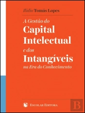 A Gestão do Capital Intelectual e dos Intangíveis na Era do Conhecimento