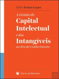 Bertrand.pt - A Gestão do Capital Intelectual e dos Intangíveis na Era do Conhecimento