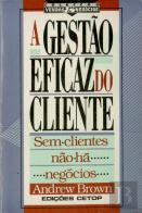 A Gestão Eficaz do Cliente