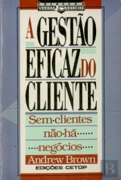 A Gestão Eficaz do Cliente