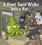 A Giant Squid Walks Into A Bar . . .