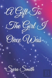 A Gift To The Girl I Once Was