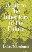 A Gift To The Inheritors Of The Future