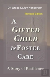A Gifted Child In Foster Care: A Story O