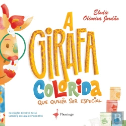 Bertrand.pt - A Girafa Colorida Que Queria Ser Especial