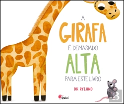 Bertrand.pt - A Girafa é Demasiado Alta para Este Livro