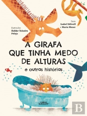 A Girafa que Tinha Medo de Alturas e Outras Histórias