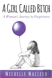 A Girl Called Bitch: A Woman'S Journey T