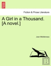 A Girl In A Thousand. (A Novel.)