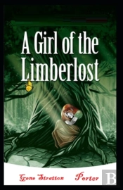 A Girl Of The Limberlost By Gene Stratton-Porter Illustrated