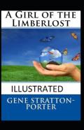 A Girl Of The Limberlost (Illustrated Edition)