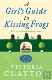 A Girlâ€™S Guide To Kissing Frogs