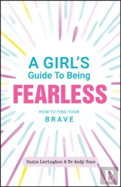 A Girl'S Guide To Being Fearless