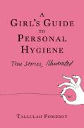 A Girl'S Guide To Personal Hygiene