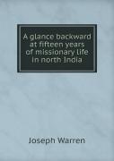 A Glance Backward At Fifteen Years Of Missionary Life In North India